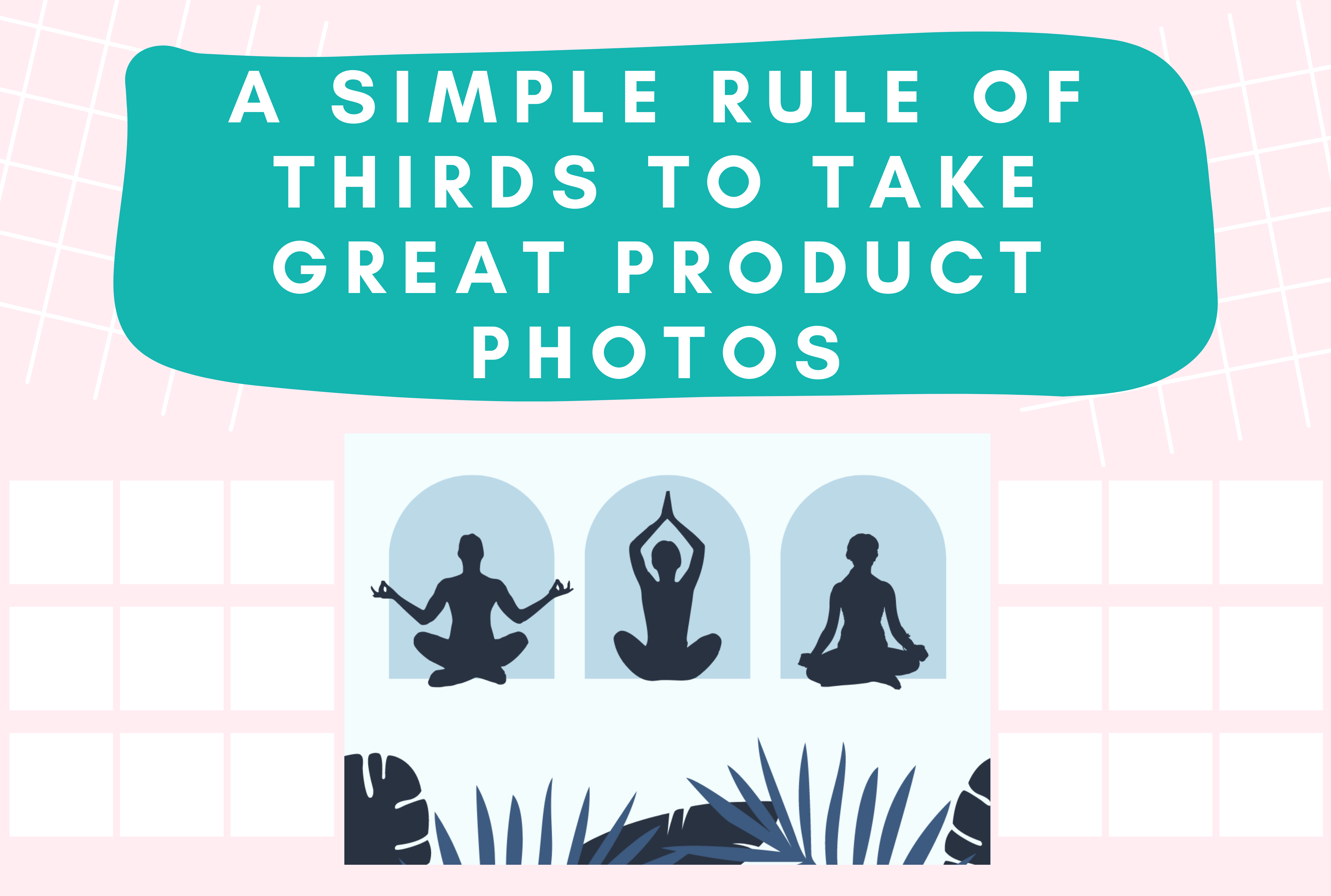 A Simple Rule Of Thirds to take great product photos