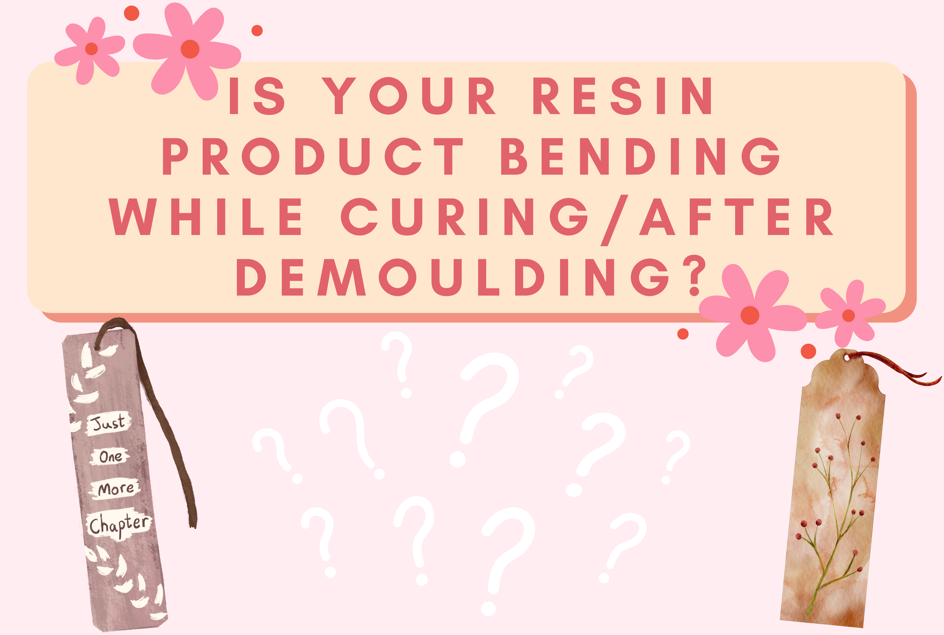 Is your resin product bending while curing/after demoulding?